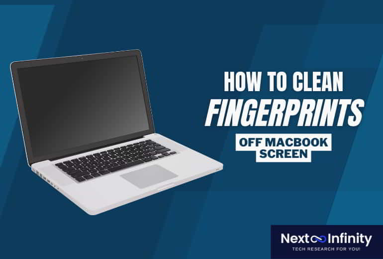 How To Clean Fingerprints Off MacBook Screen?
