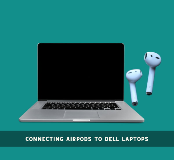Connecting AirPods to Dell Laptops