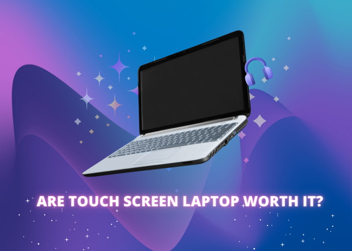 Are Touchscreen Laptops Worth It?